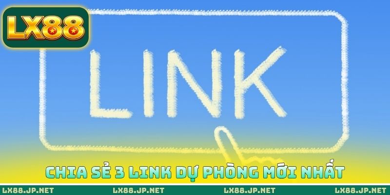 Chia sẻ 3 link dự phòng mới nhất