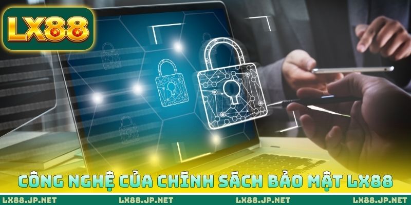 Công nghệ của chính sách bảo mật LX88