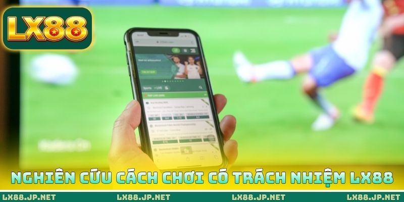 Nghiên cứu cách chơi có trách nhiệm LX88