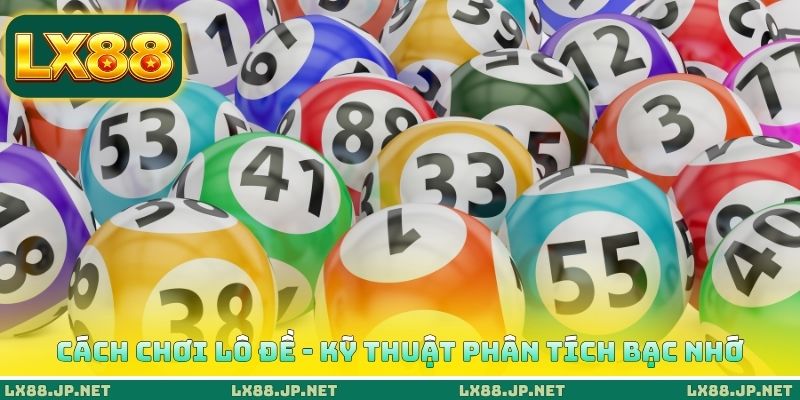 Cách chơi lô đề - Kỹ thuật phân tích bạc nhớ
