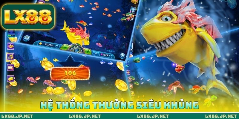 Hệ thống thưởng siêu khủng