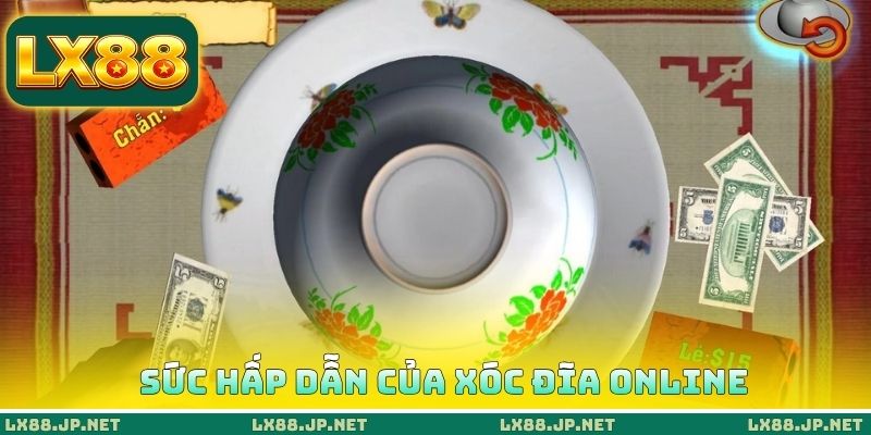 Sức hấp dẫn của xóc đĩa online