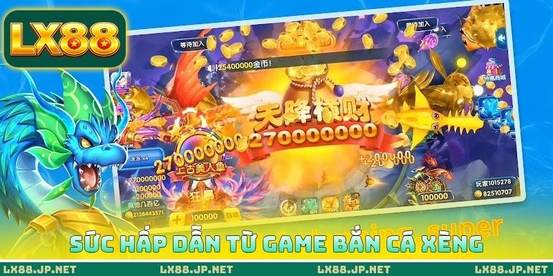 Sức hấp dẫn từ game bắn cá xèng